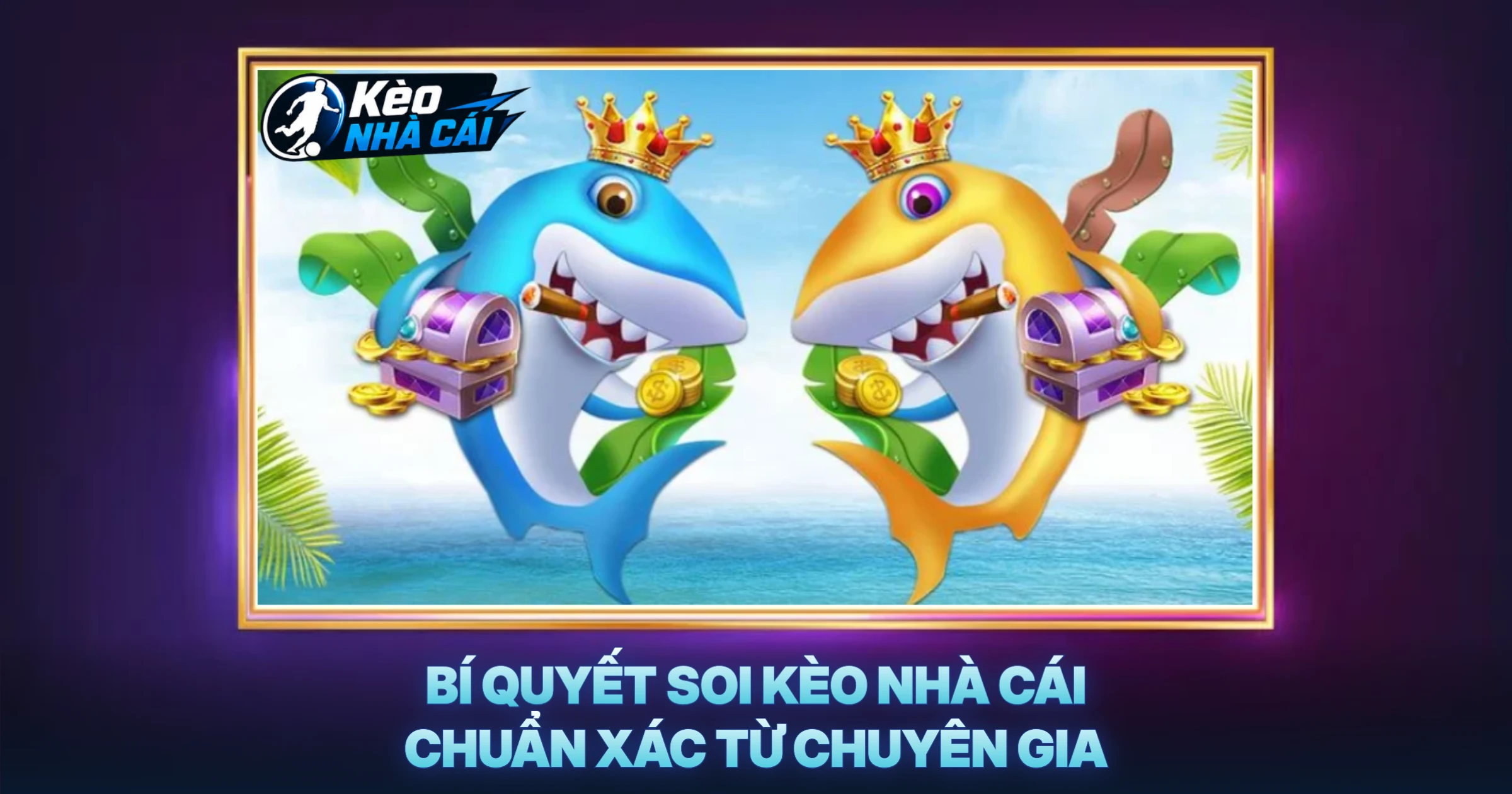 Bí Quyết Soi Kèo Nhà Cái Chuẩn Xác Từ Chuyên Gia