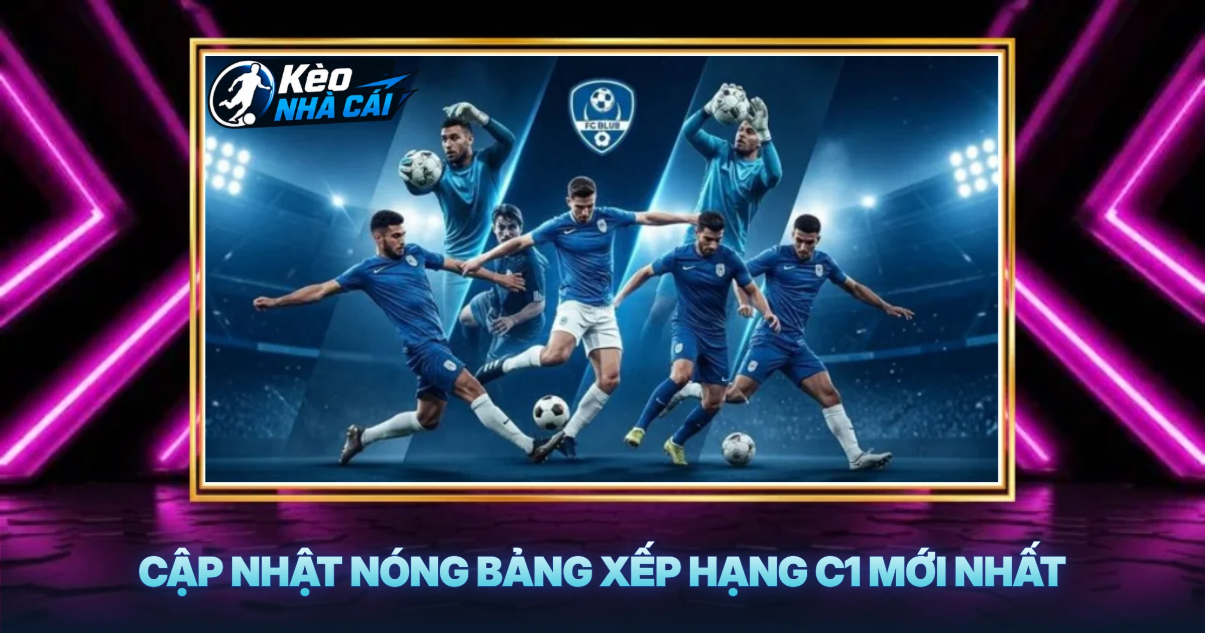 Cập Nhật Nóng Bảng Xếp Hạng C1 Mới Nhất