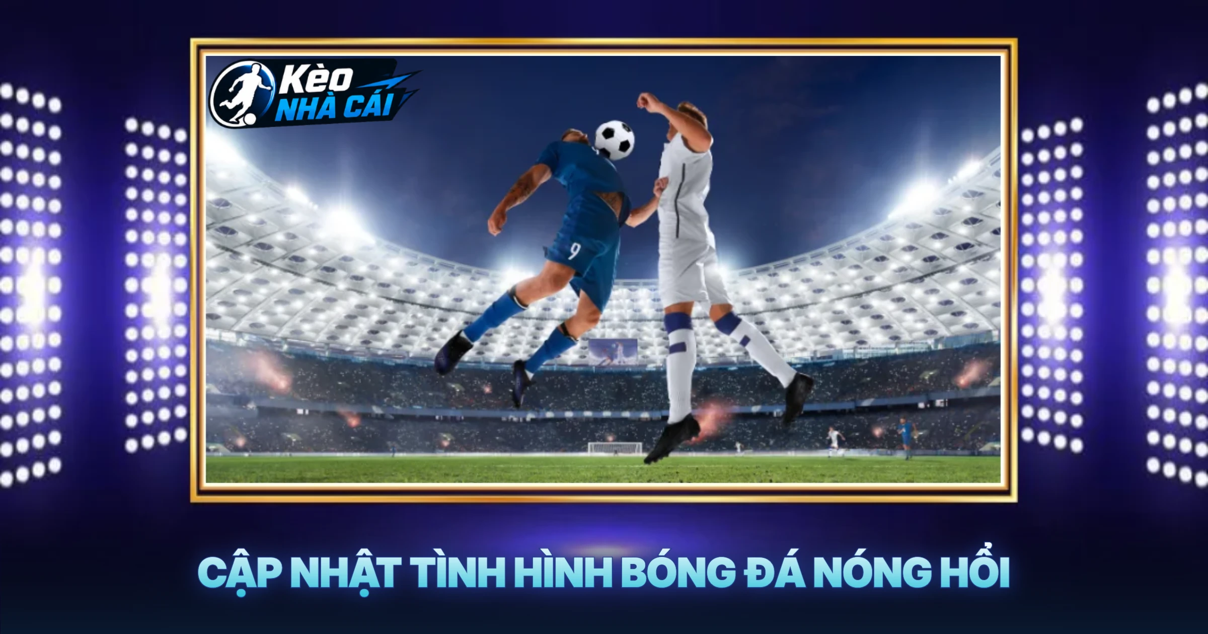 Cập Nhật Tình Hình Bóng Đá Nóng Hổi