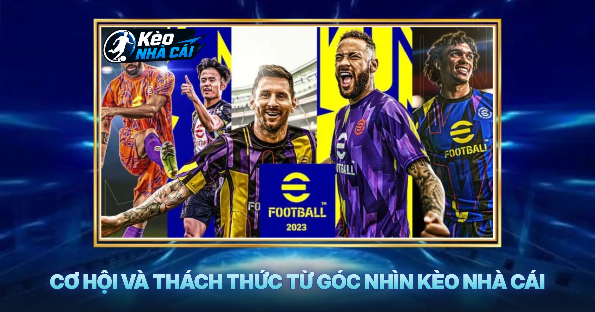 Cơ Hội Và Thách Thức Từ Góc Nhìn Kèo Nhà Cái