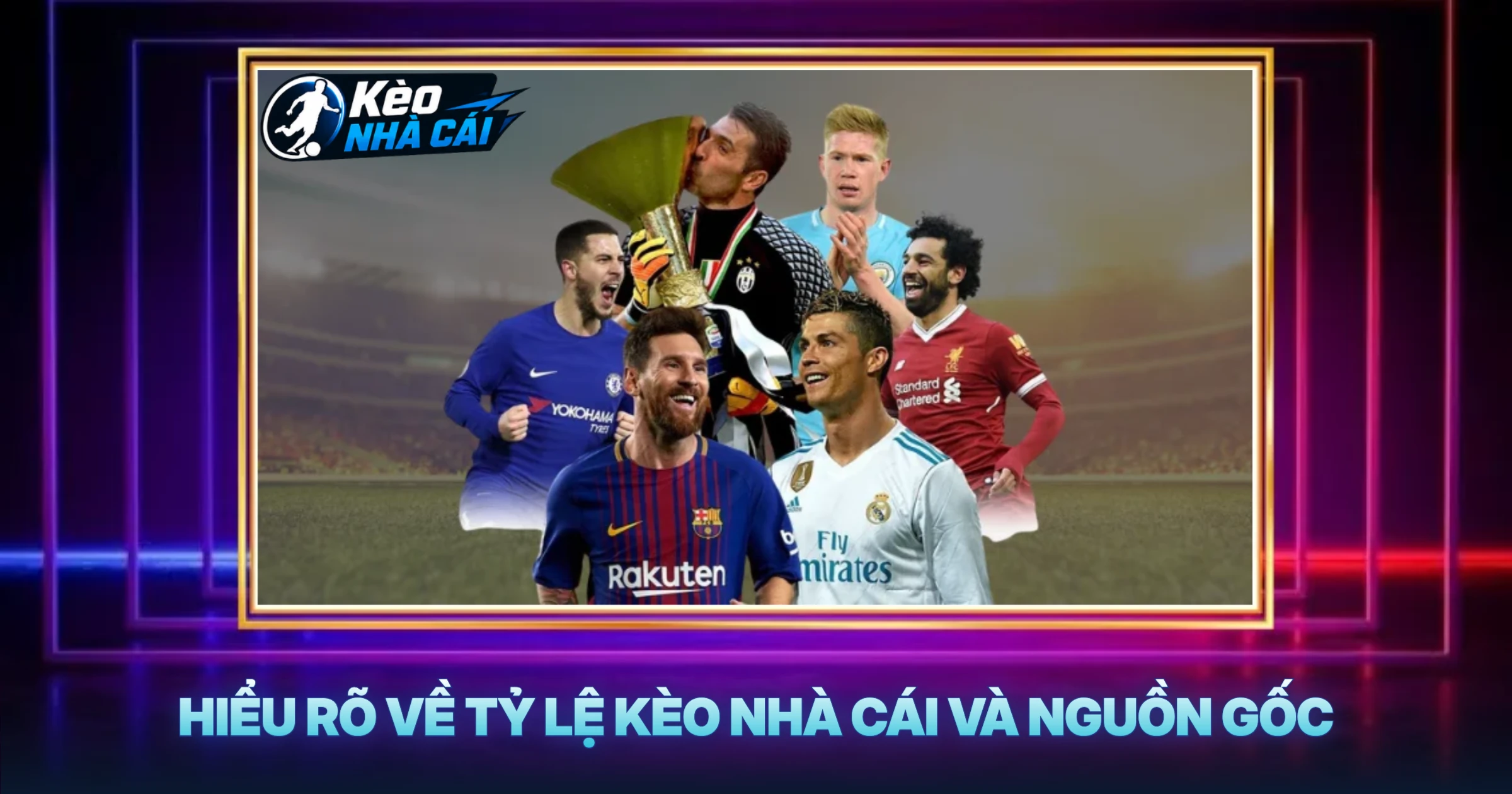 Hiểu Rõ Về Tỷ Lệ Kèo Nhà Cái Và Nguồn Gốc