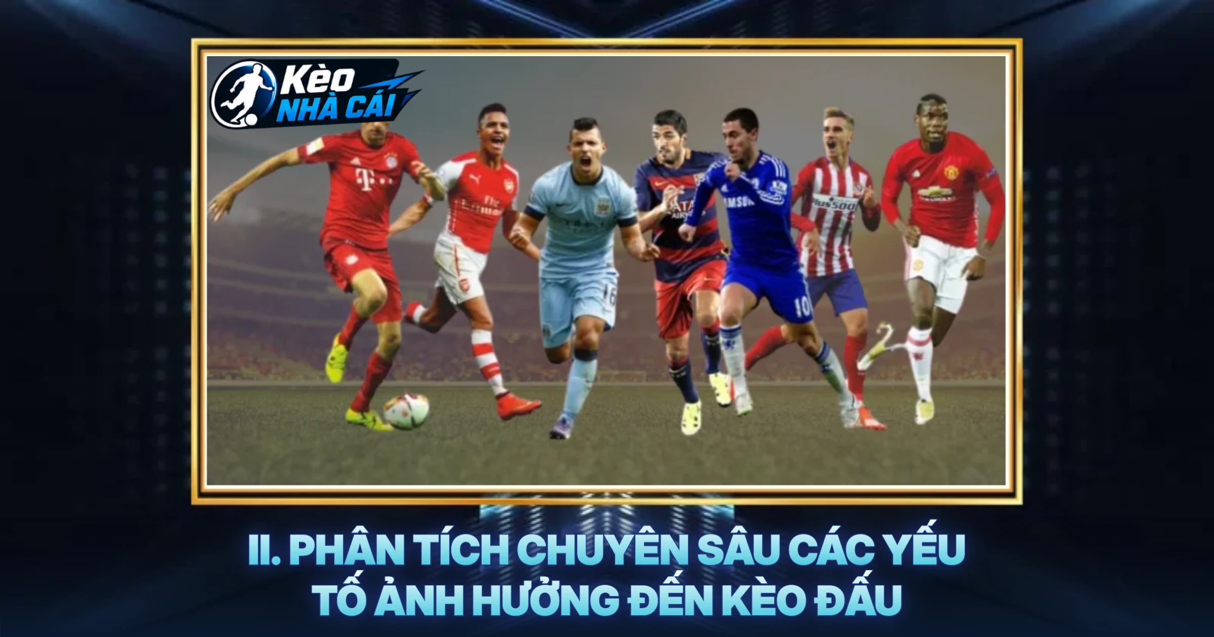 II. Phân Tích Chuyên Sâu Các Yếu Tố Ảnh Hưởng Đến Kèo Đấu