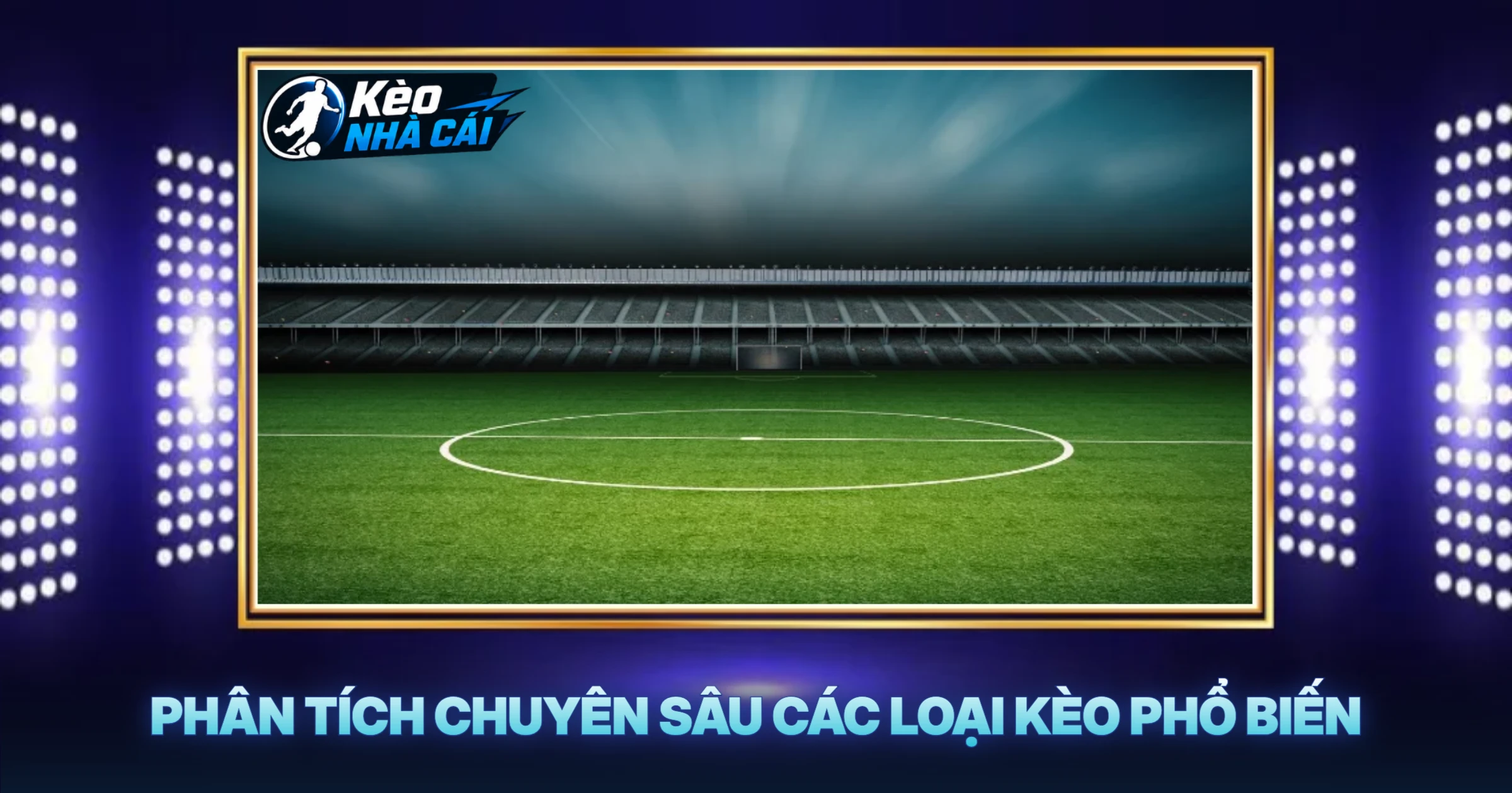 Phân Tích Chuyên Sâu Các Loại Kèo Phổ Biến