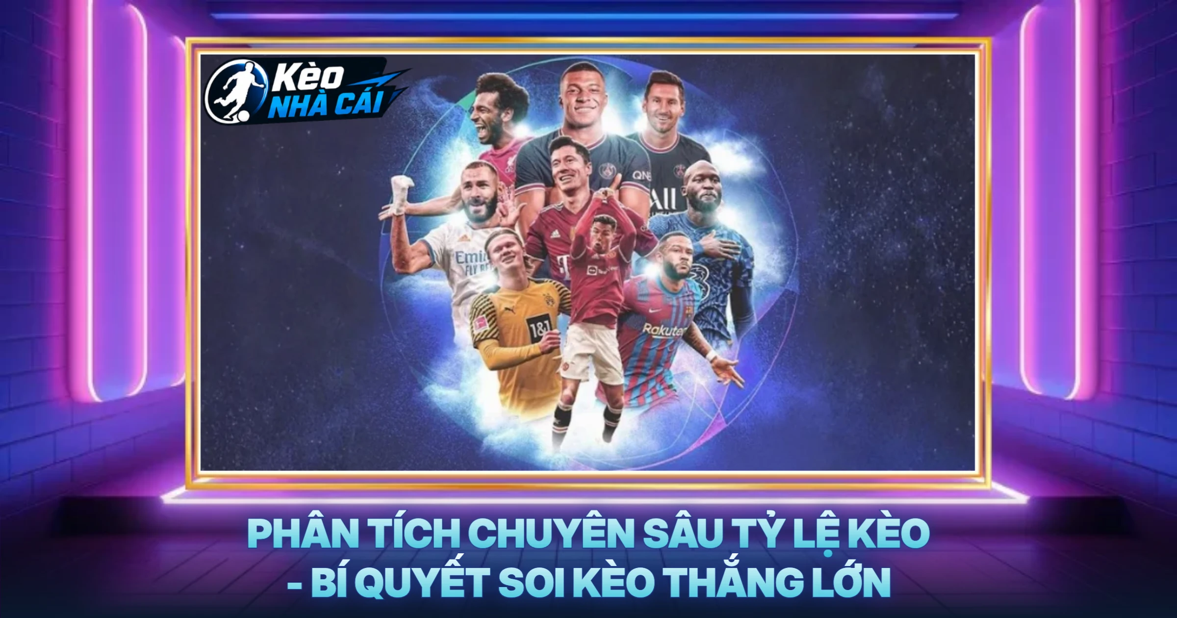 Phân Tích Chuyên Sâu Tỷ Lệ Kèo - Bí Quyết Soi Kèo Thắng Lớn