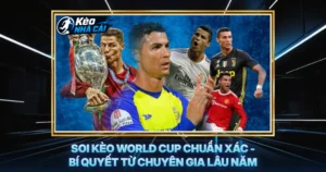 Soi Kèo World Cup Chuẩn Xác - Bí Quyết Từ Chuyên Gia Lâu Năm