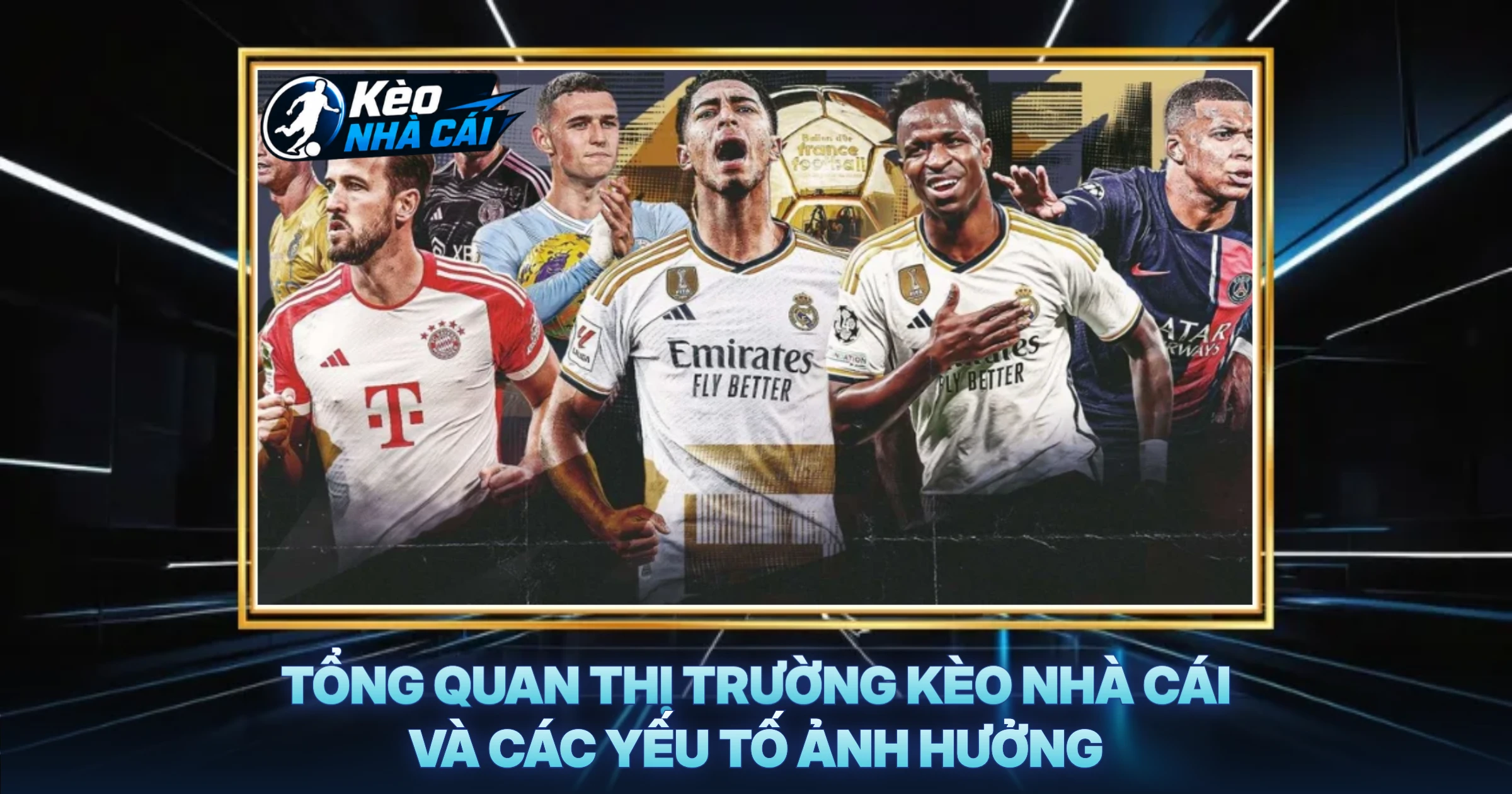 Tổng Quan Thị Trường Kèo Nhà Cái Và Các Yếu Tố Ảnh Hưởng
