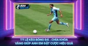Tỷ Lệ Kèo Bóng Đá - Chìa Khóa Vàng Giúp Anh Em Đặt Cược Hiệu Quả